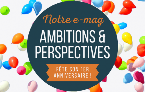 1er anniversaire d'Ambitions & Perspectives